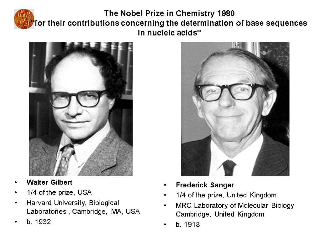 Walter Gilbert 1/4 of the prize, USA Harvard University, Biological Laboratories , Cambridge, MA,